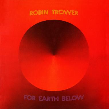 Robin Trower -  For Earth Below